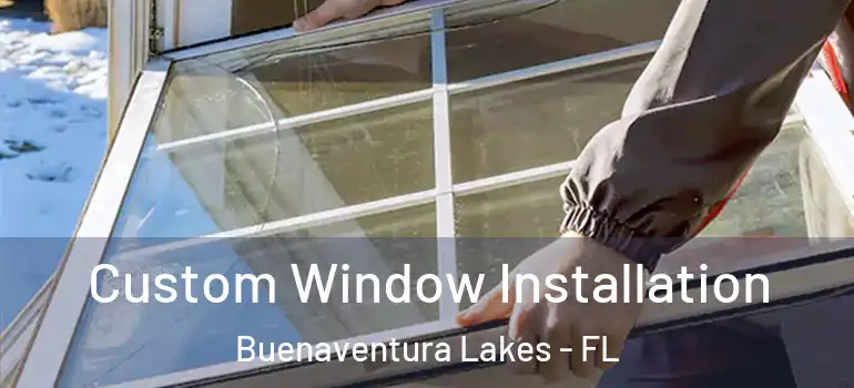 Custom Window Installation Buenaventura Lakes - FL