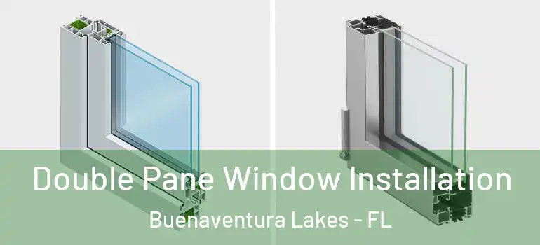 Double Pane Window Installation Buenaventura Lakes - FL