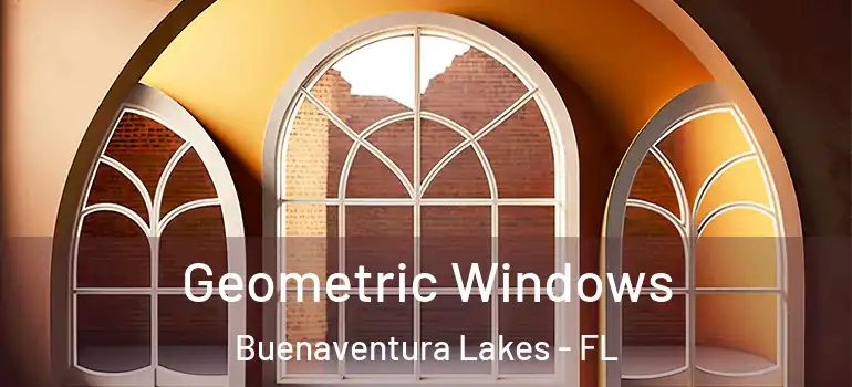Geometric Windows Buenaventura Lakes - FL