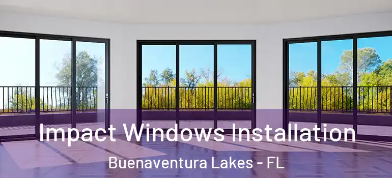 Impact Windows Installation Buenaventura Lakes - FL