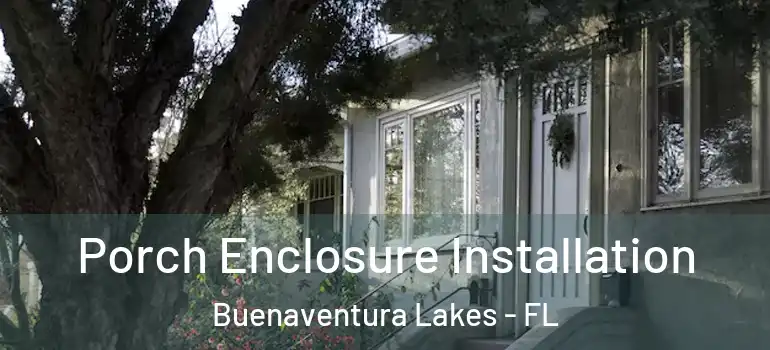 Porch Enclosure Installation Buenaventura Lakes - FL