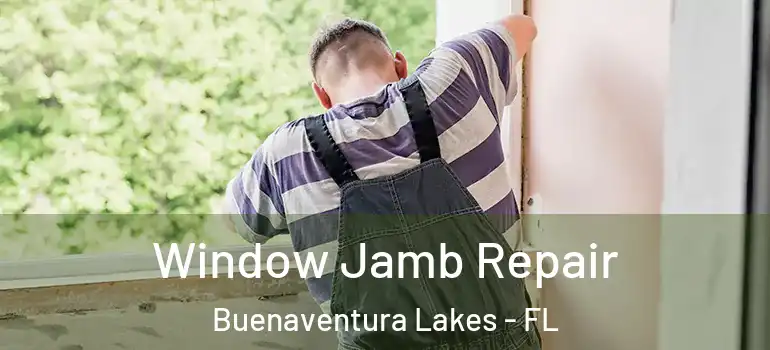 Window Jamb Repair Buenaventura Lakes - FL